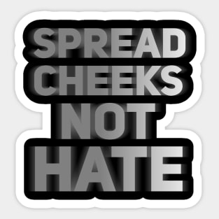 Spread cheeks not hate Sticker